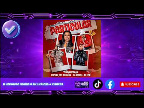 Particular - PLXYBOII_017, Dollyditebogo, 2break4, EZ Maestro Ft Dil Brill (Visualiser)