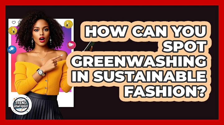 How Can You Spot Greenwashing In Sustainable Fashion? - Trend Unwrapper