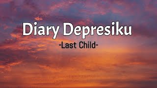 Diary depresiku-last child 🎶(lirik lagu)