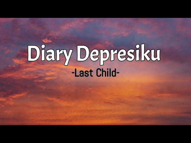 Diary depresiku-last child 🎶(lirik lagu) class=