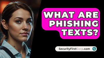 What Are Phishing Texts? - SecurityFirstCorp.com