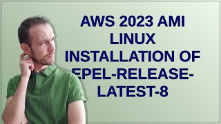 Aws 2023 Ami Linux Installation Of Epel-Release-Latest-8