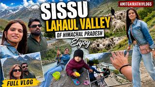 Hum Pahunch Gaye Sissu Lahaul Valley ❤️Most Beautiful Place In Himachal 😍 Full Enjoyment Vlog #viral
