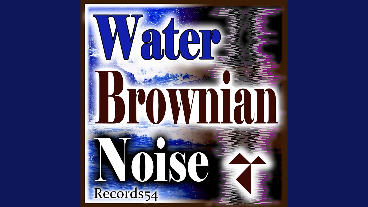 Brownian Noise Water (60 Min. Mix Pulsing) - YouTube