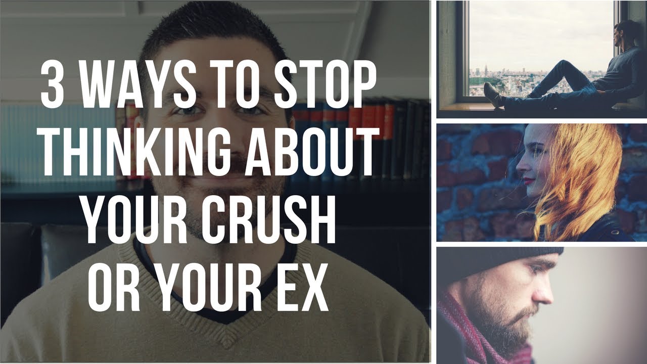 how to stop thinking about your ex