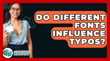 Do Different Fonts Influence Typos? - The Language Library