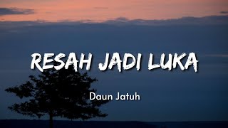 RESAH JADI LUKA - Daun Jatuh (cover ianyola) Lyrics