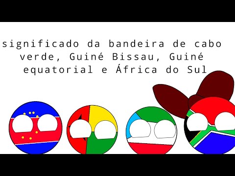 significado da bandeira de cabo verde, África do Sul, Guiné Bissau e Guiné equatorial