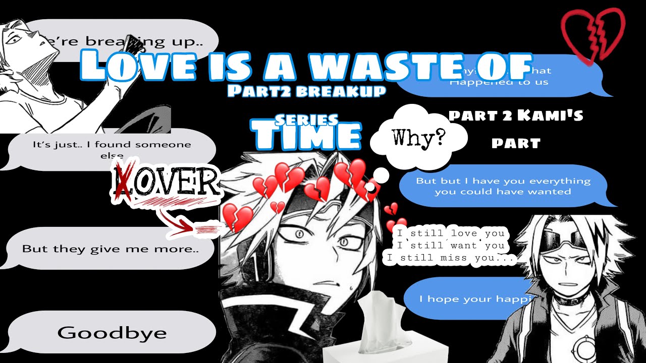 Kaminari thinks love is a waste of time? PART 2 OF BREAKUP SERIES ShinKami breakup
