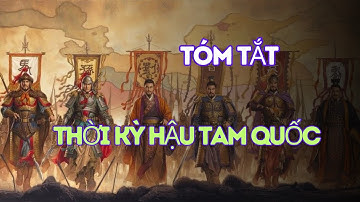 Tóm Tắt Thời Kỳ Hậu Tam Quốc Diễn Ra Như Nào?