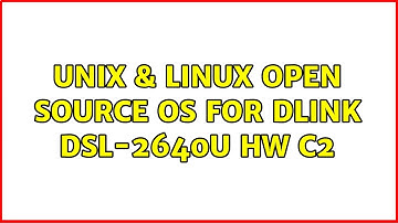 Unix & Linux: Open source os for dlink dsl-2640u hw: c2