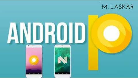Android P first look and Android P Preview: New Features!