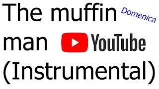 The muffin man (Instrumental)-Raccolta audio di YouTube