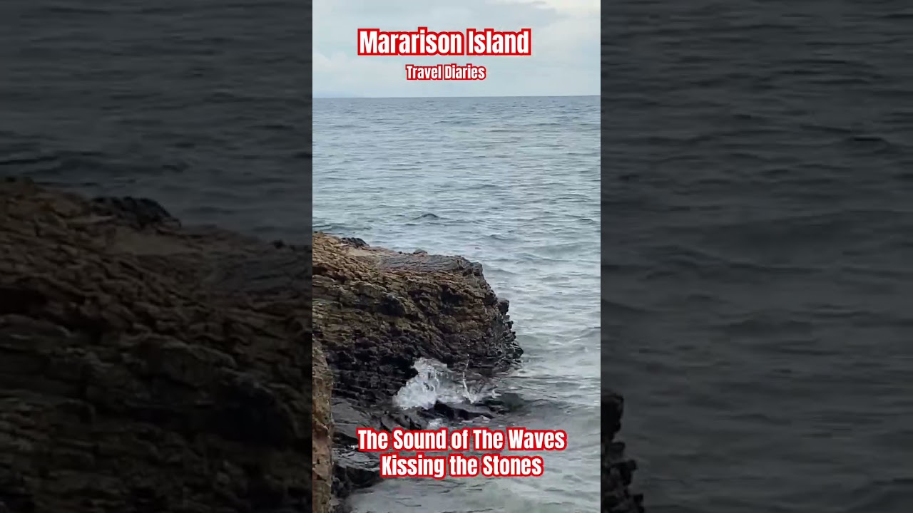 Sound of Waves Kissing The Stones-Mararison Island Travel Diaries 