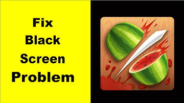 Fix Fruit Ninja Black Screen Error | Fruit Ninja Black Screen issue Solved | PSA 24