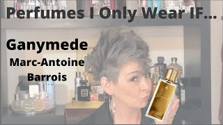 Ganymede By Marc-Antoine Barrois - A Fragrance I Only Wear IF...