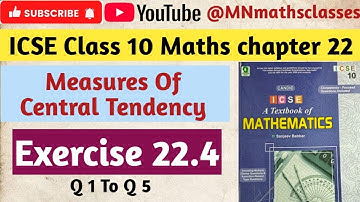 Icse class 10 maths chapter 22, measures of central tendency, Ex 22.4 ( Q 1 To Q 5 )