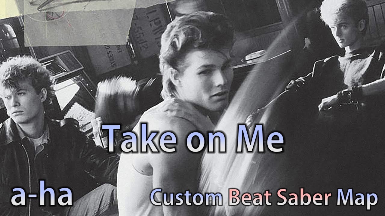 a-ha - Take on Me [Custom Beat Saber Map]