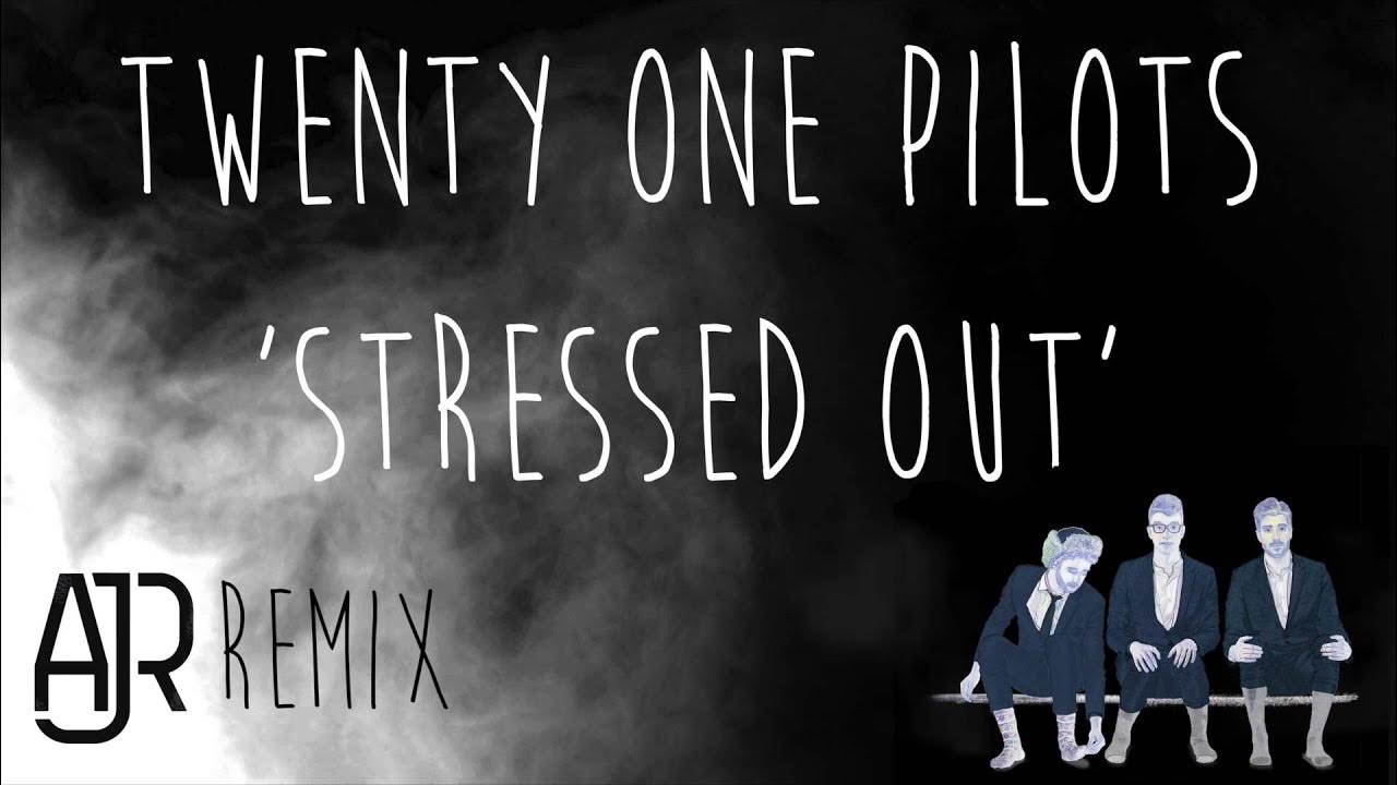 twenty one pilots - Stressed Out (AJR Remix) twenty one pilots - Stressed Out (AJR Remix)