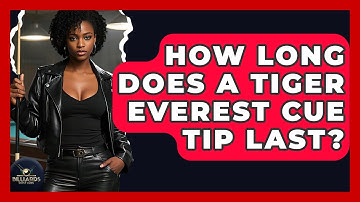 How Long Does A Tiger Everest Cue Tip Last? - Billiards Hustlers