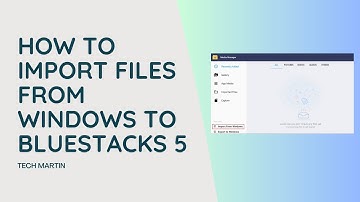 How to Import Files from Windows to BlueStacks 5