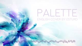 Video thumbnail of "Palette - FULL English Cover"