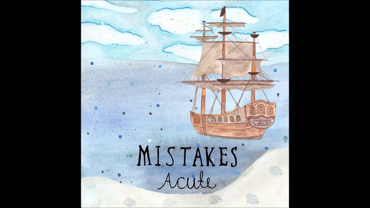 Watch Acute - Make Your Mistakes on YouTube Watch Acute - Make Your Mistakes on YouTube
