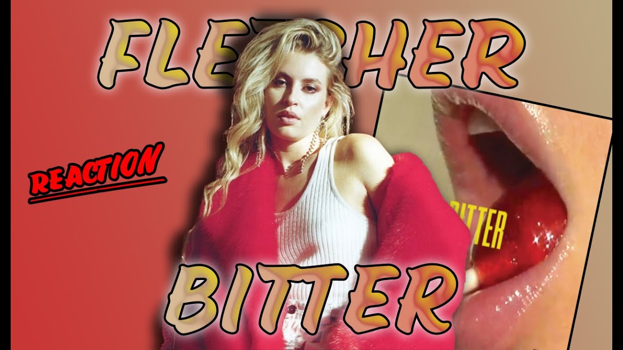 FLETCHER Bitter (Audio) Reaction YouTube