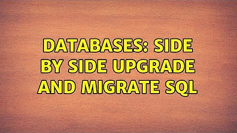 Databases: Side by Side upgrade and migrate SQL (3 Solutions!!)