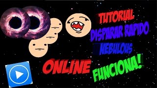 TUTORIAL HACK DISPARO RÁPIDO | NEBULOUS