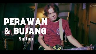 Sultan - Perawan & Bujang  