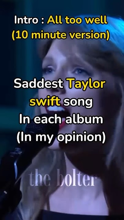 Saddest Taylor Swift Song In Each Album in My Opinion The B0lter saddest-taylor-swift-song-in-each-album-in-my-opinion-the-b0lter