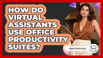 How Do Virtual Assistants Use Office Productivity Suites?