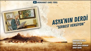 Asya'nın Derdi ( Serbest Versiyon ) | Gönül Dağı Dizi Müzikleri Resimi