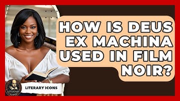 How Is Deus Ex Machina Used In Film Noir? - Literary Icons