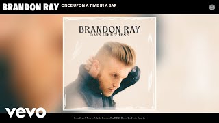 Brandon Ray - Once Upon A Time In A Bar (Official Audio)