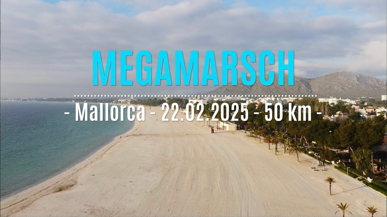 MEGAMARSCH Mallorca 2025 - 50 km - Throwback