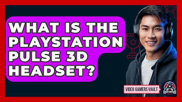 What Is The PlayStation Pulse 3D Headset? - Video Gamers Vault