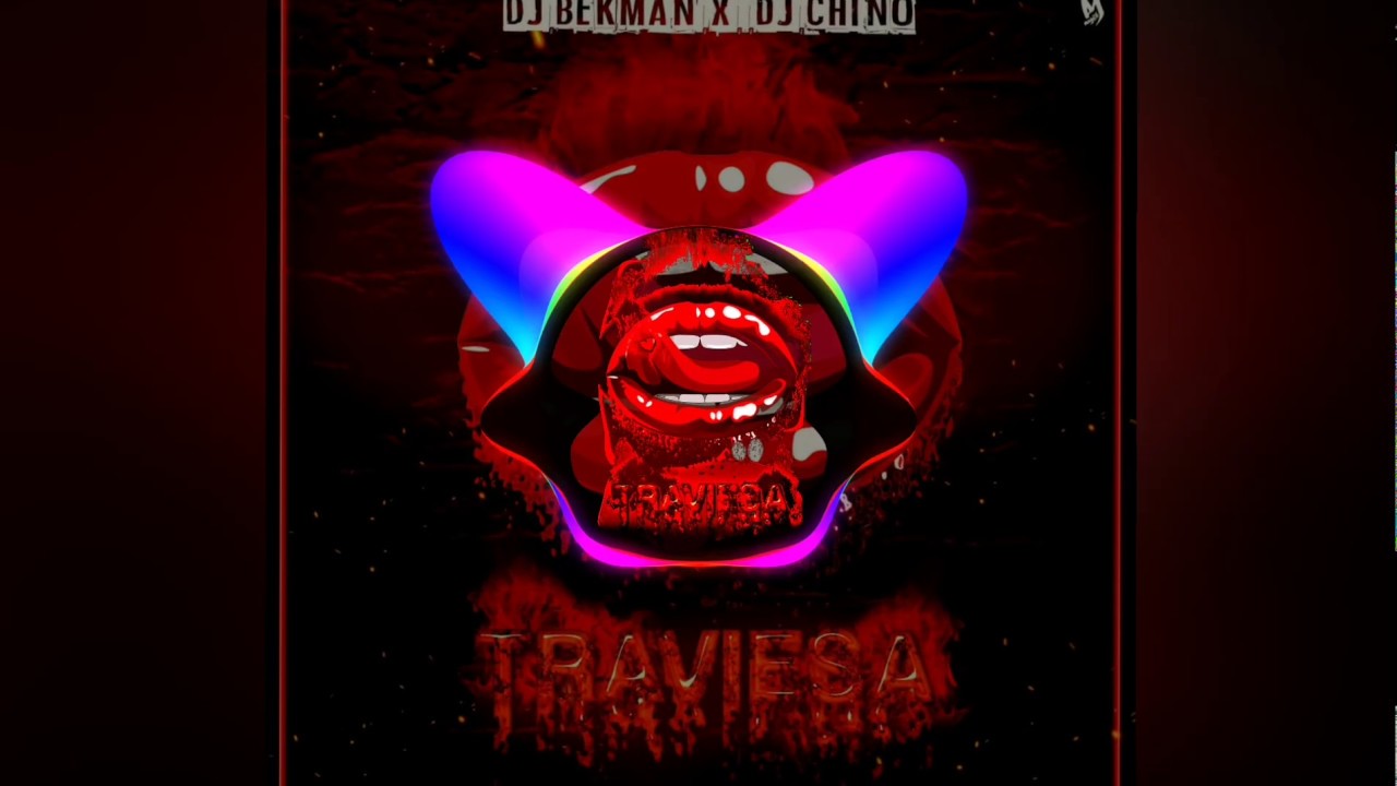 Traviesa Dj Bekman Dj Chino Mx