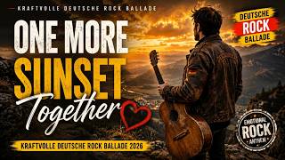 One More Sunset Together ❤️ | Kraftvolle Deutsche Rock Ballade 2026