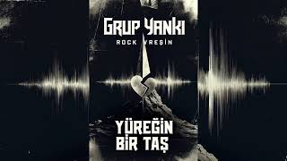 Grup Yankı - Yüreğin Bir Taş 