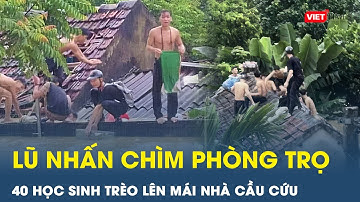Không kịp thoát khỏi nước lũ dâng nhanh, 40 học sinh ở Nghệ An phá nóc nhà kêu cứu | VietTimes