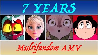 7 YEARS // Multifandom Tribute AMV