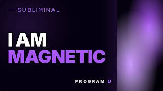 I AM MAGNETIC — Confidence Identity Subliminal (10 Min Stacked + Bilateral)