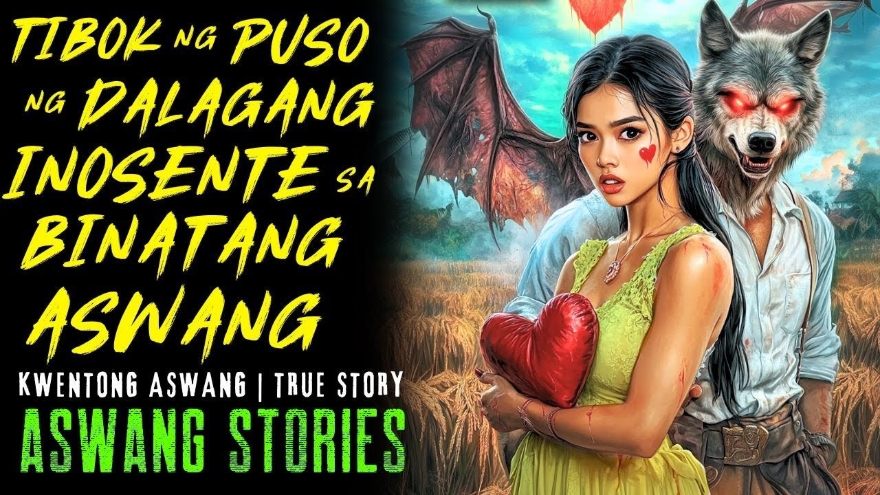 TIBOK NG PUSO NG DALAGANG INOSENTE SA BINATANG ASWANG I Kwentong Aswang I True Story