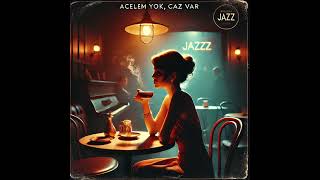 Acelem Yok Caz Var - Biraz Daha Sus