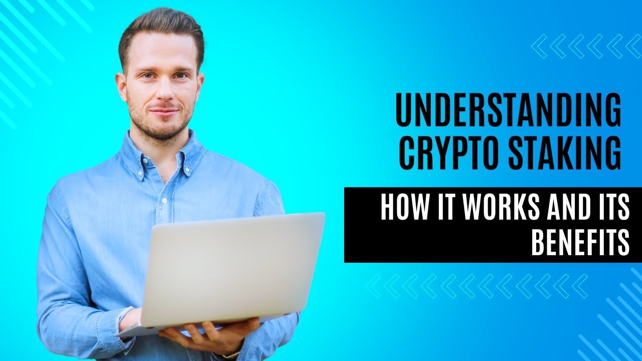 Understanding Crypto Staking  How It Works and Its Benefits