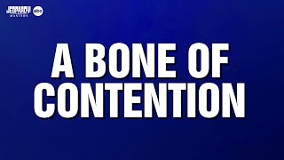 A Bone of Contention | Category | JEOPARDY! MASTERS