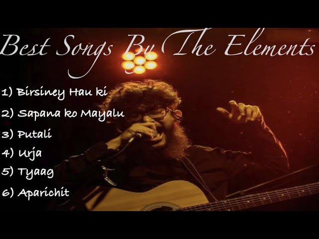 'The elements' - Best Songs Collection 2023 (Birsiney Hau Ki, Sapana ko mayalu etc.)