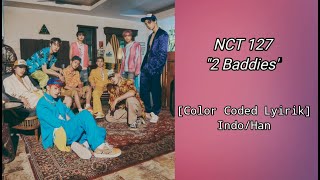 Sub Indo || NCT 127 엔시티 127  ~ (2 Baddies) [Color Coded Lyirics || Indo/Han]